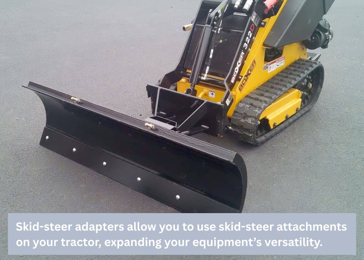 Skid-steer adapters allow you to use skid-steer attachments on your tractor, expanding your equipment's versatility.